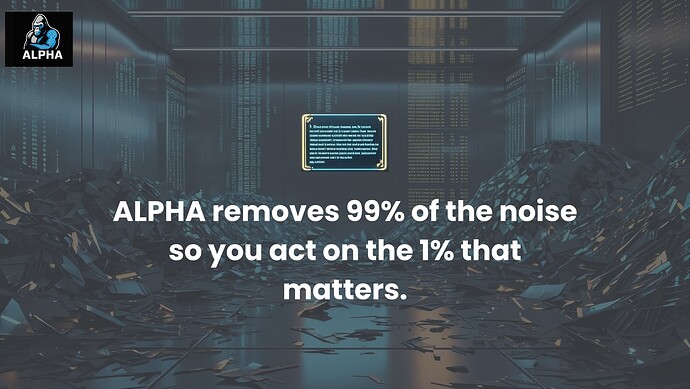 ALPHA_removes_99%_of_the_noise_so_you_act_on_the_1%_that_matters